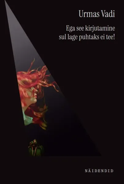 Miks me kardame näidendeid (ja miks Urmas Vadi omi ei peaks)